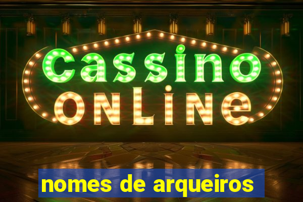 nomes de arqueiros